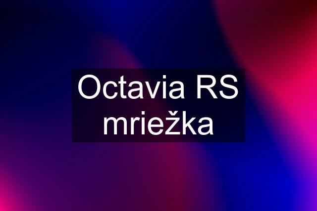 Octavia RS mriežka