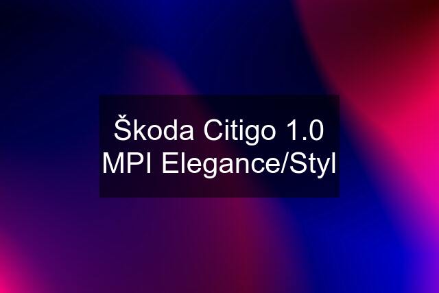 Škoda Citigo 1.0 MPI Elegance/Styl