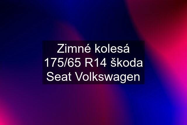 Zimné kolesá 175/65 R14 škoda Seat Volkswagen