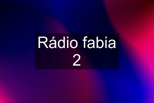 Rádio fabia 2