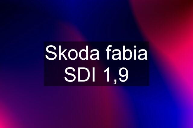 Skoda fabia SDI 1,9