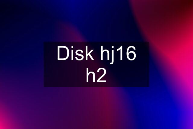 Disk hj16 h2