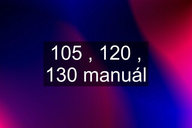 105 , 120 , 130 manuál