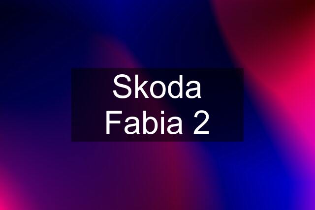 Skoda Fabia 2