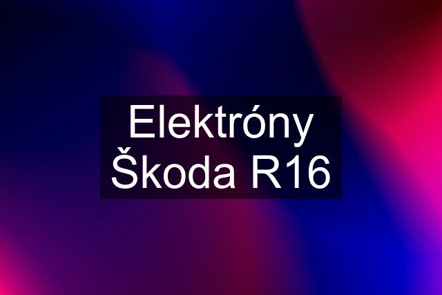 Elektróny Škoda R16