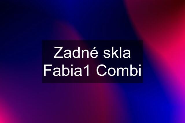 Zadné skla Fabia1 Combi