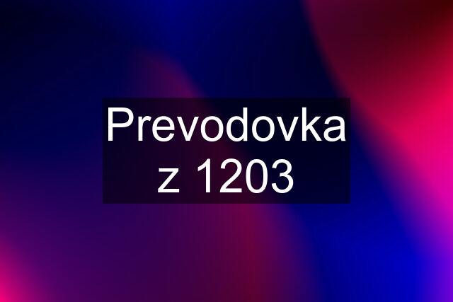 Prevodovka z 1203