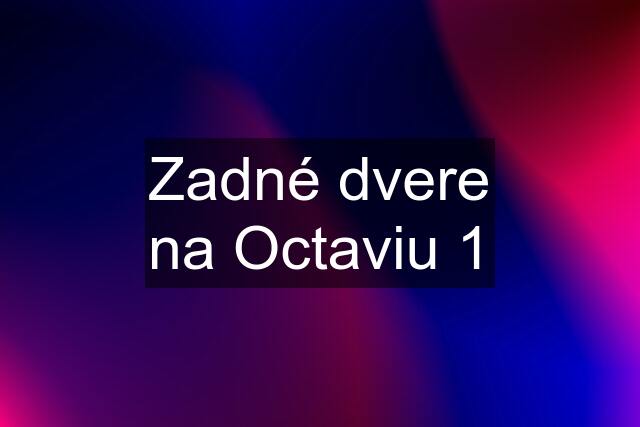 Zadné dvere na Octaviu 1