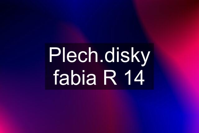 Plech.disky fabia R 14