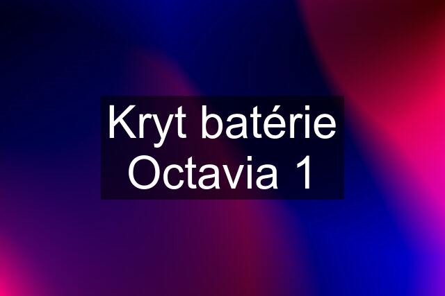 Kryt batérie Octavia 1