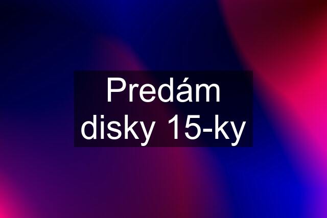 Predám disky 15-ky