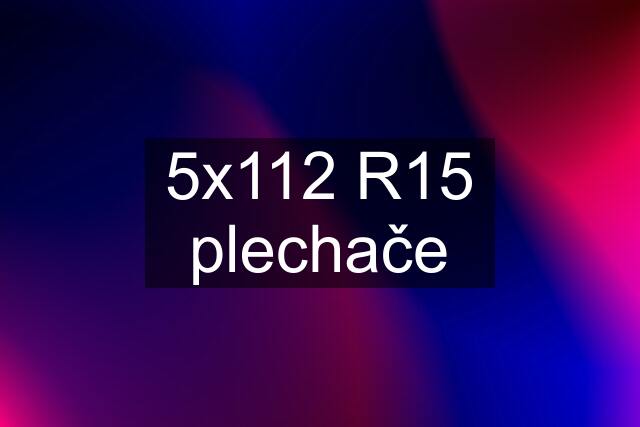 5x112 R15 plechače