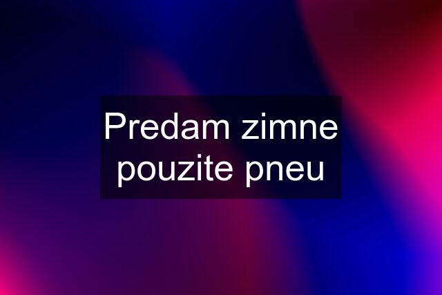 Predam zimne pouzite pneu