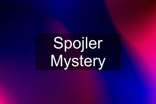 Spojler Mystery