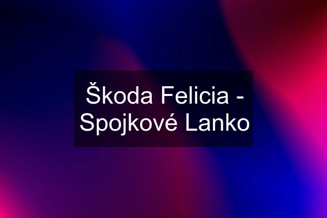 Škoda Felicia - Spojkové Lanko