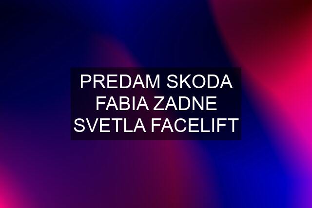 PREDAM SKODA FABIA ZADNE SVETLA FACELIFT