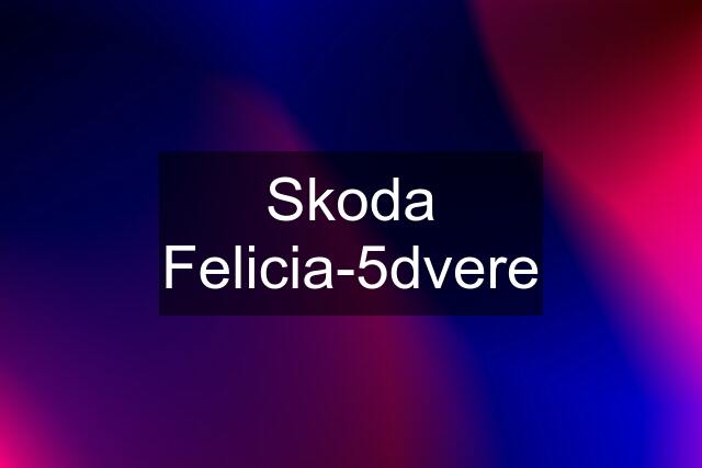 Skoda Felicia-5dvere