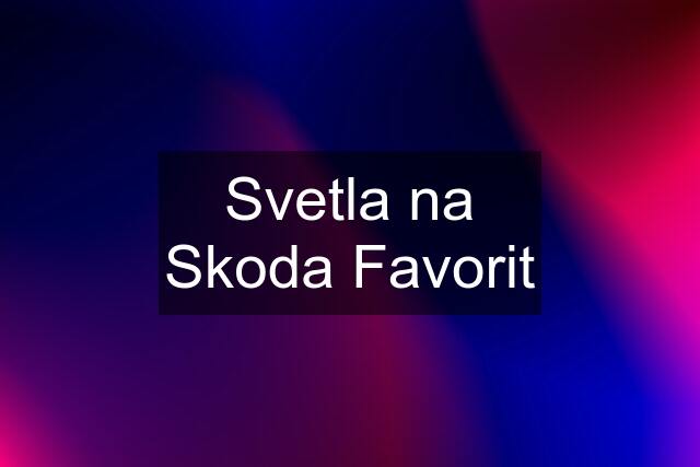 Svetla na Skoda Favorit