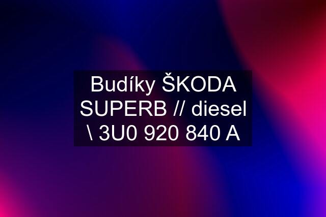 Budíky ŠKODA SUPERB // diesel \\ 3U0 920 840 A