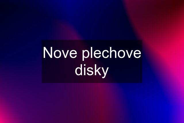 Nove plechove disky