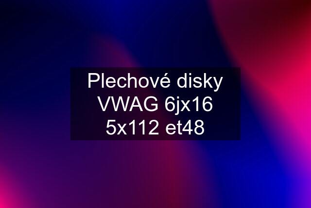 Plechové disky VWAG 6jx16 5x112 et48