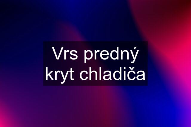 Vrs predný kryt chladiča