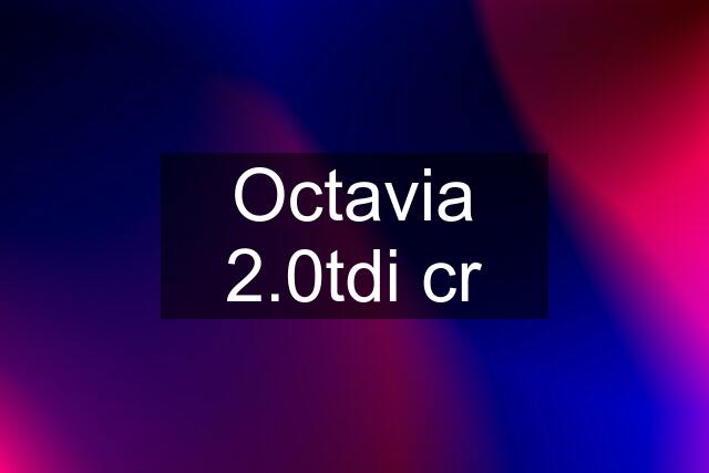 Octavia 2.0tdi cr