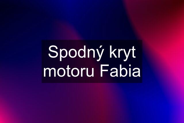 Spodný kryt motoru Fabia