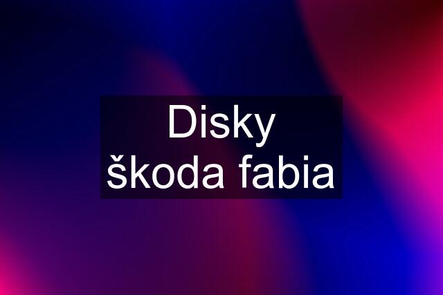 Disky škoda fabia