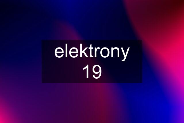 elektrony 19