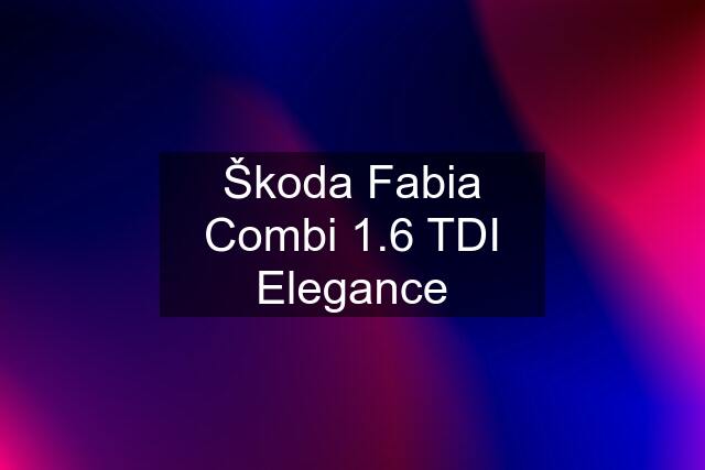 Škoda Fabia Combi 1.6 TDI Elegance