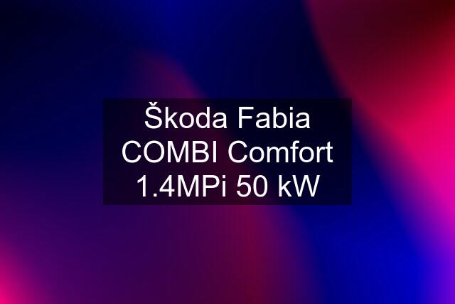 Škoda Fabia COMBI Comfort 1.4MPi 50 kW