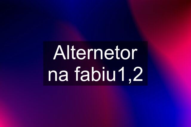 Alternetor na fabiu1,2