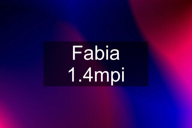 Fabia 1.4mpi