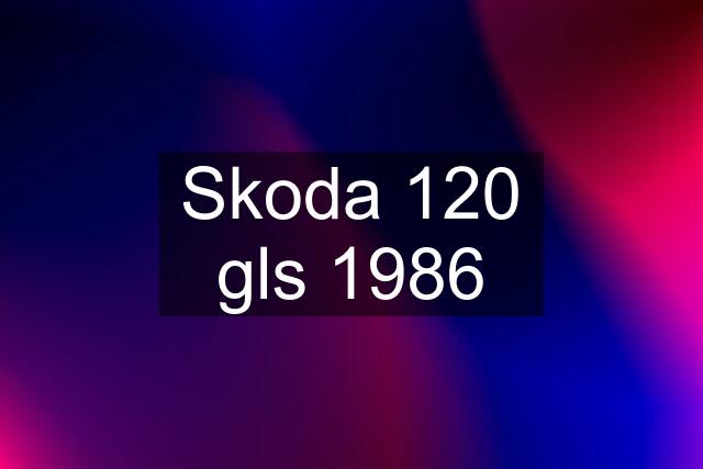 Skoda 120 gls 1986