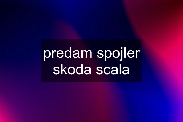 predam spojler skoda scala