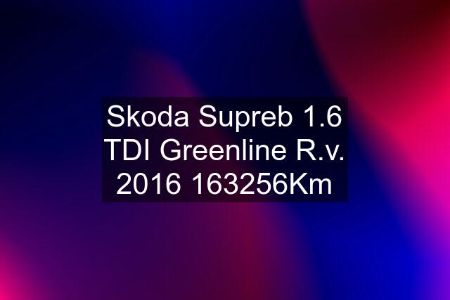 Skoda Supreb 1.6 TDI Greenline R.v. Km