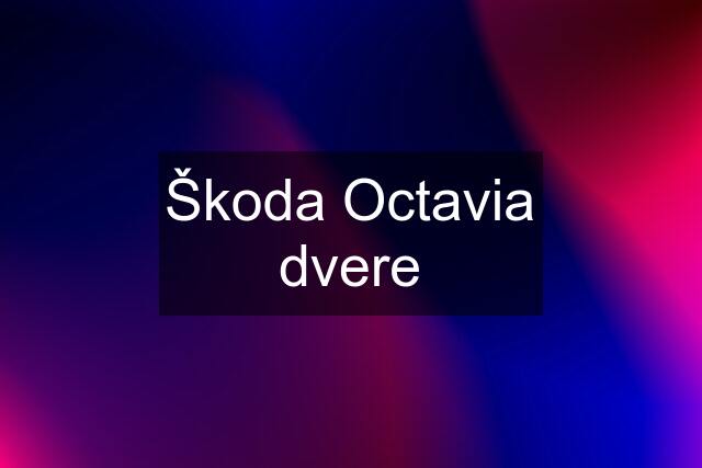 Škoda Octavia dvere