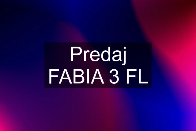 Predaj FABIA 3 FL