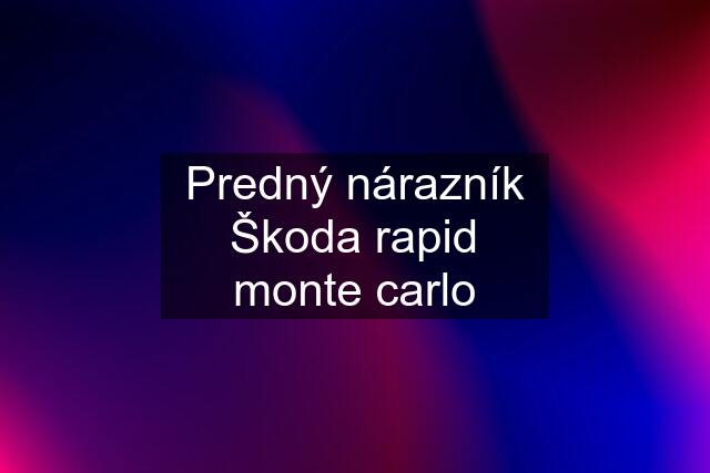 Predný nárazník Škoda rapid monte carlo