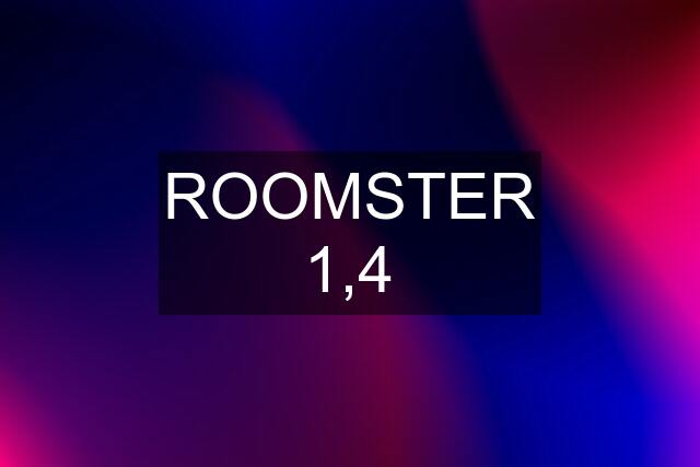 ROOMSTER 1,4