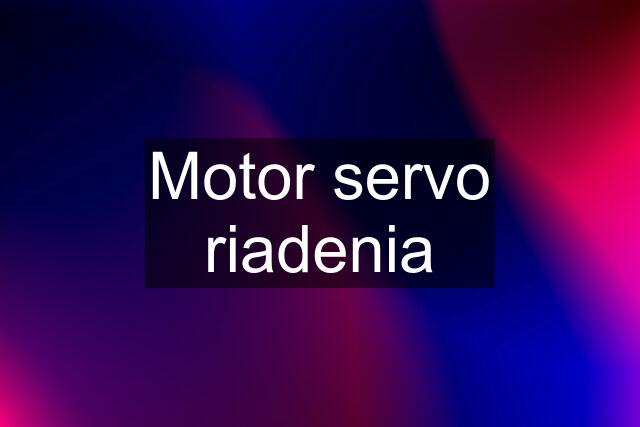 Motor servo riadenia