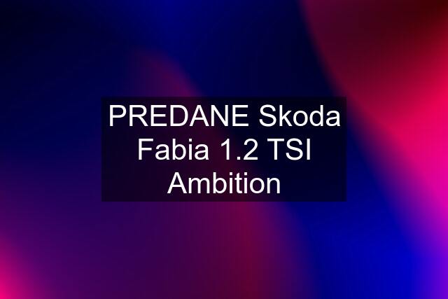 PREDANE Skoda Fabia 1.2 TSI Ambition