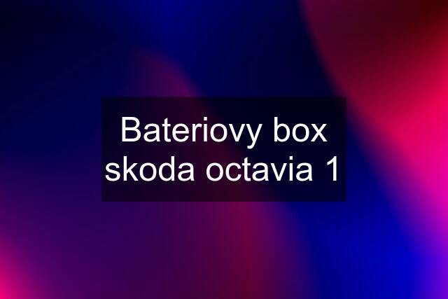 Bateriovy box skoda octavia 1