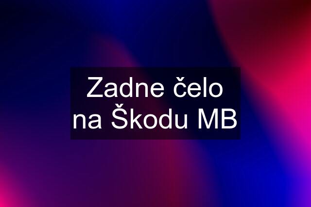 Zadne čelo na Škodu MB