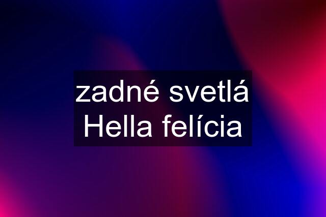 zadné svetlá Hella felícia