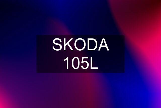 SKODA 105L