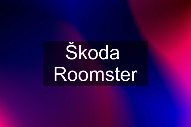 Škoda  Roomster