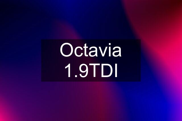 Octavia 1.9TDI
