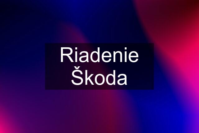 Riadenie Škoda